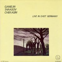 Ganelin / Tarasov / Chekasin - Live in East Germany