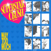 Superstar Crush - Way Too Much