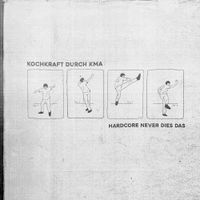 Kochkraft durch KMA - Hardcore never dies das