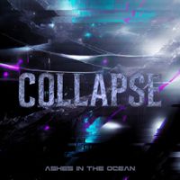 Ashes In The Ocean - Collapse