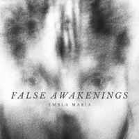 Embla Maria - False Awakening