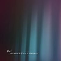 Qaett - Studies in Stillness & Movement