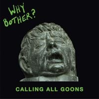 Why Bother? - Calling All Goons