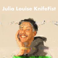 Julia Louise Knifefist - Well Done