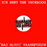 Ice - Bad Blood Transfusion