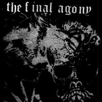 The Final Agony - The Final Agony