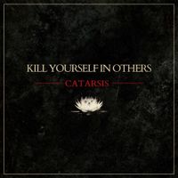 Kill Yourself in Others - Catarsis