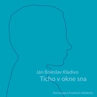 J&aacute;n Boleslav Kladivo - Ticho v okne sna