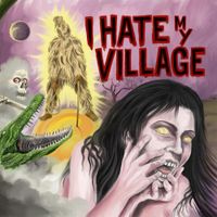 I Hate My Village - I Hate My Village