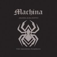 The Smashing Pumpkins - Machina: Aranea Alba Editio
