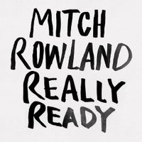 Mitch Rowland - Really Ready