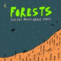 Forests - Sun Eat Moon Grave Party