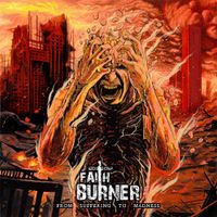 Faith Burner - From Suffering to Madness