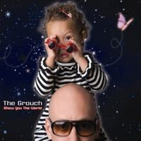 The Grouch - Show You The World