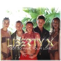 Liberty X - Got to Have Your Love
