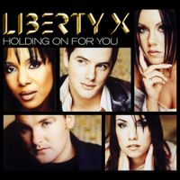 Liberty X - Holding on for You