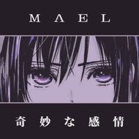Mael - 奇妙な感情
