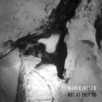 Manikineter - Not as They Do