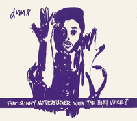 Dump - That Skinny Motherfucker With The High Voice?