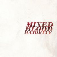 Mixed Blood Majority - Mixed Blood Majority