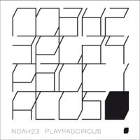Noah23 - Noah23 / Playpad Circus