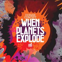 Dorian Concept - When Planets Explode
