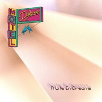 Motel Dolores - A Life In Dreams