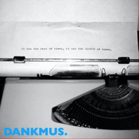 Dankmus. - It Was the Best of Times, It Was the Blurst of Times.