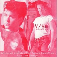 V/Vm - Butchered Classics For Todays Dancefloor