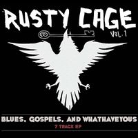 Rusty Cage - Blues, Gospels, And Whathaveyous