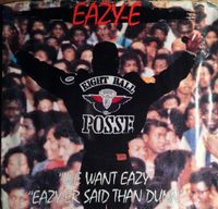 Eazy-E - We Want Eazy / Eazy-er Said Than Dunn