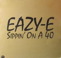 Eazy-E - Sippin' On A 40