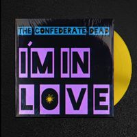 The Confederate Dead - I'm In Love