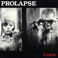 Prolapse - Crate
