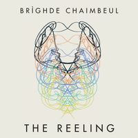 Br&igrave;ghde Chaimbeul - The Reeling