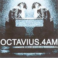 Octavius.4am - Electric Third Rail
