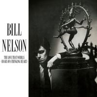 Bill Nelson - The Love That Whirls (Diary of a Thinking Heart)