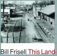 Bill Frisell - This Land