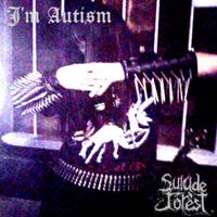 Suicide Forest - I'm Autism