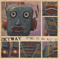 Skyway - Time To Be Alive