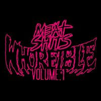 Meat Shits - Whoreible, Vol. 1