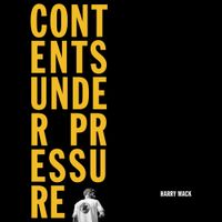 Harry Mack - Contents Under Pressure