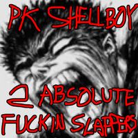 PK Shellboy - 2 Absolute Fuckin Slappers