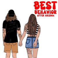 After Arizona - Best Behavior