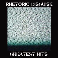 Rhetoric Disguise - Greatest Hits