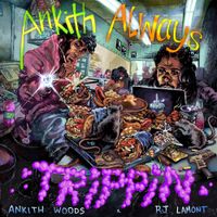 Ankith Woods - Ankith Always Trippin