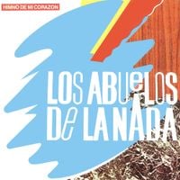 Los Abuelos De La Nada - Himno de mi Coraz&oacute;n