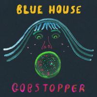 Blue House - Gobstopper