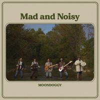 moondoggy - Mad and Noisy