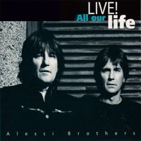 Alessi Brothers - Live ! All Our Life